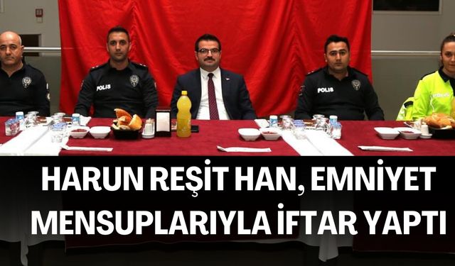 Harran Kaymakamı Harun Reşit Han, Emniyet Mensuplarıyla İftar Yaptı