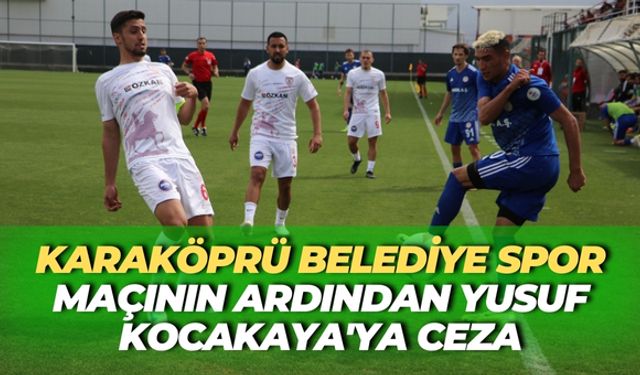 Karaköprü Belediye Spor-Altınordu Maçının Ardından Yusuf Kocakaya'ya Ceza