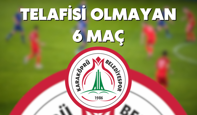 Karaköprü Belediyespor Zorlu Sürece Girdi! Telafisi Olmayan 6 Maç