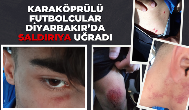 Karaköprülü Futbolcular Diyarbakır’da Saldırıya Uğradı!