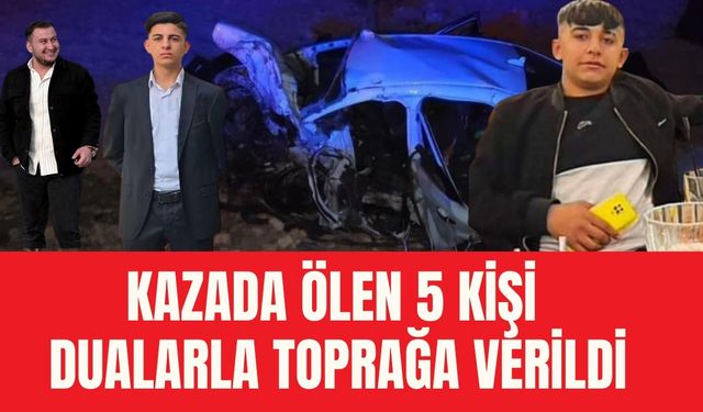 Şanlıurfa’daki Kazada Ölen 5 Kişi Dualarla Toprağa Verildi