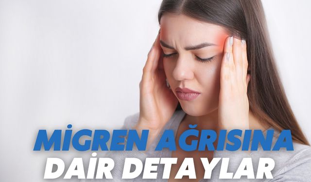 Migren Ağrısına Dair Detaylar