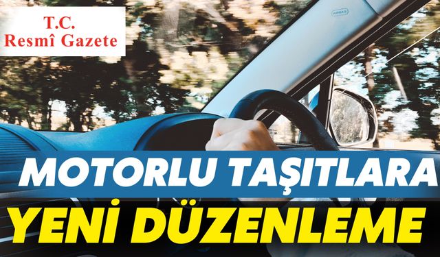 Motorlu Taşıtlara Yönelik Yeni Düzenleme