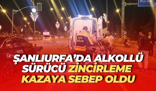 Şanlıurfa’da Alkollü Sürücü Zincirleme Kazaya Sebep Oldu
