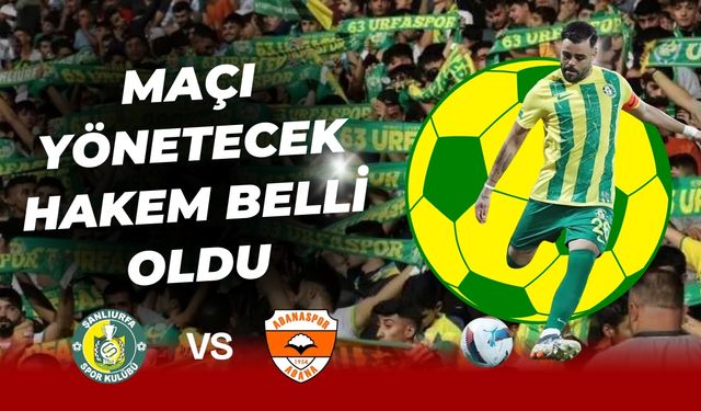 Şanlıurfaspor- Adanaspor Maçını Yönetecek Hakem Belli Oldu