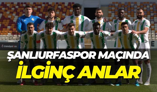 Şanlıurfaspor- Yeni Malatyaspor Maçında İlginç Anlar