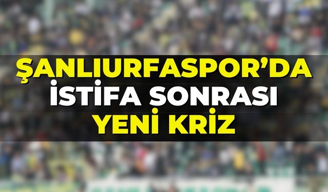 Şanlıurfaspor’da İstifa Sonrası Yeni Kriz