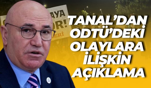 CHP’li Mahmut Tanal’dan ODTÜ’deki Olaylara İlişkin Açıklama