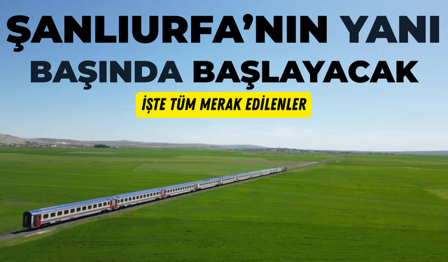 Merakla Bekleniyordu: Şanlıurfa'nın Yanı Başında Başlayacak!