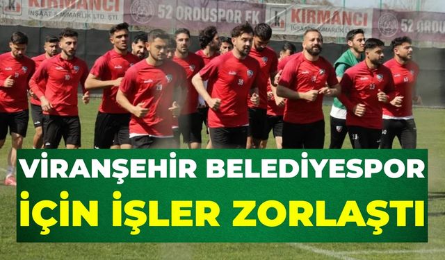 Viranşehir Belediyespor İçin İşler Zorlaştı