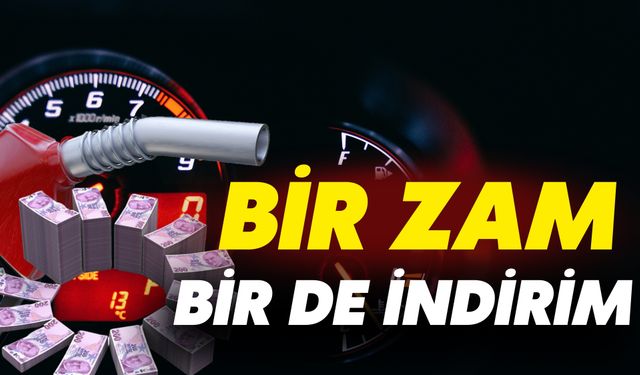 Akaryakıt Fiyatlarına Bir Zam Bir İndirim