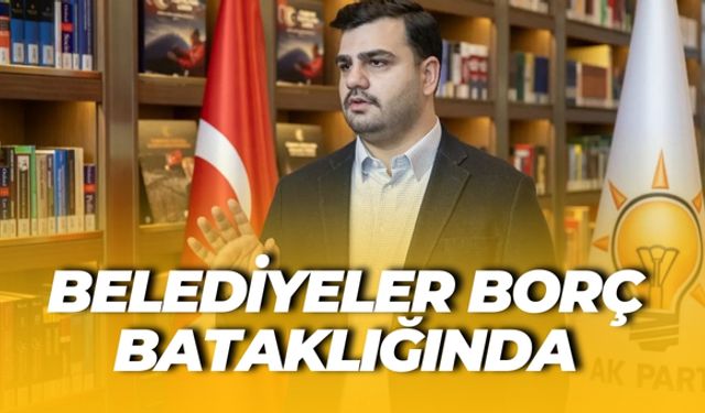 Eyyüp Kadir İnan Açıkladı: Belediyeler Borç Bataklığında