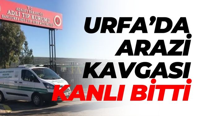 Şanlıurfa Birecik'te Arazi Kavgası Kanlı Bitti!