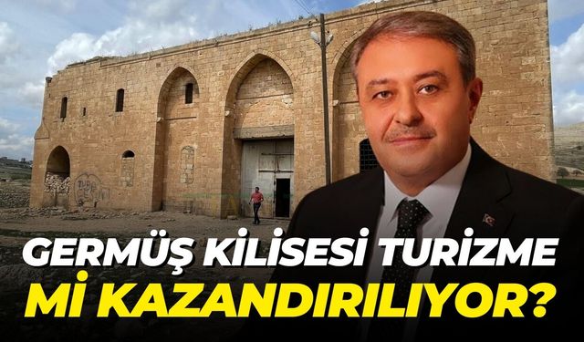 Germüş Kilisesi Turizme Mi Kazandırılıyor?