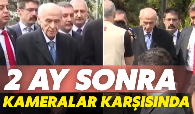 Devlet Bahçeli 2 Ay Sonra Kameralar Karşısında