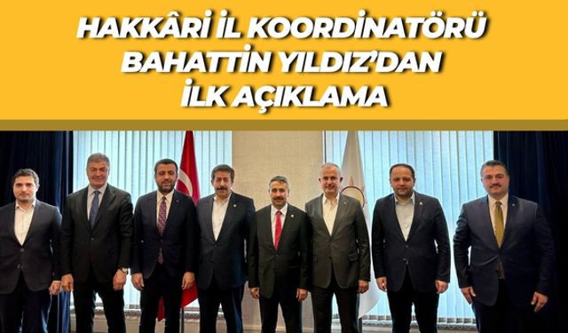 Hakkâri İl Koordinatörü Bahattin Yıldız’dan İlk Açıklama