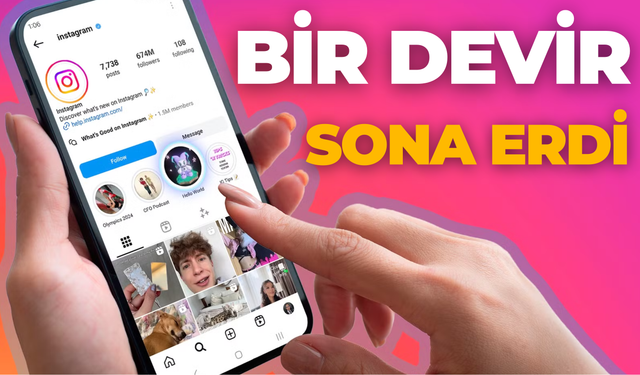 Instagram’da Bir Devir Daha Sona Erdi