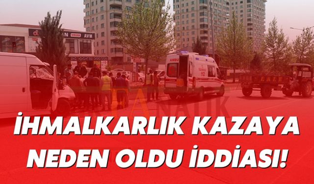 Karaköprü’de İhmalkarlık Kazaya Neden Oldu İddiası!