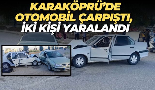 Karaköprü’deki Trafik Kazasında Yaralanan İki Kişi Hastaneye Sevk Edildi