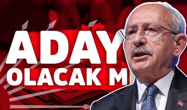 Kemal Kılıçdaroğlu Aday Olacak Mı?
