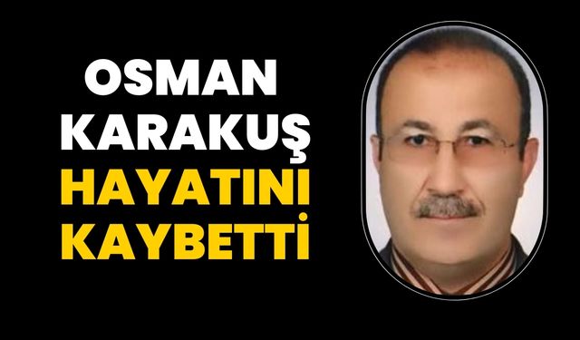 Karaköprü'nün Değerli Müdürü Osman Karakuş Hayatını Kaybetti