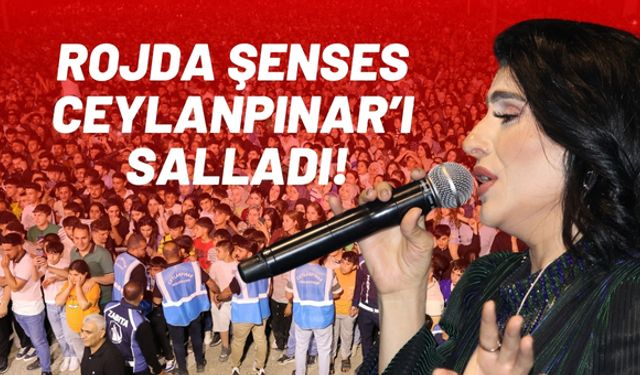 Şanlıurfa Ceylanpınar’da Rojda Şenses Rüzgarı Esti!