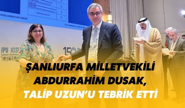 Şanlıurfa Milletvekili Abdurrahim Dusak, Talip Uzun’u Tebrik Etti