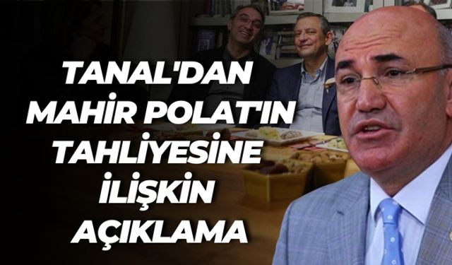 Şanlıurfa Milletvekili Tanal'dan Mahir Polat'ın Tahliyesine İlişkin Açıklama