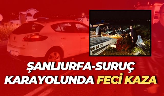 Şanlıurfa-Suruç Yolunda Korkunç Kaza: Ölü ve Yaralılar Var