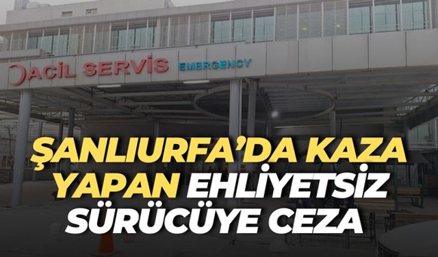 Şanlıurfa’da Motosiklet Kazası Sonrası Ehliyetsiz Sürücüye 38 Bin TL Ceza