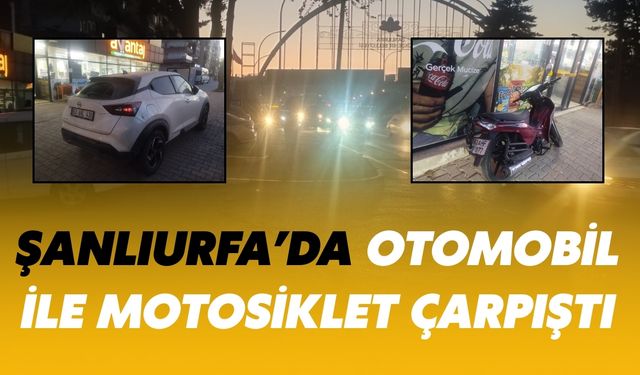 Şanlıurfa’da Otomobil ile Motosiklet Çarpıştı: 2 Kişi Yaralandı
