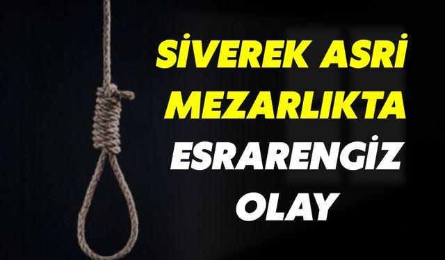 Siverek Asri Mezarlıkta Esrarengiz Olay: 32 Yaşındaki Adam Asılı Bulundu