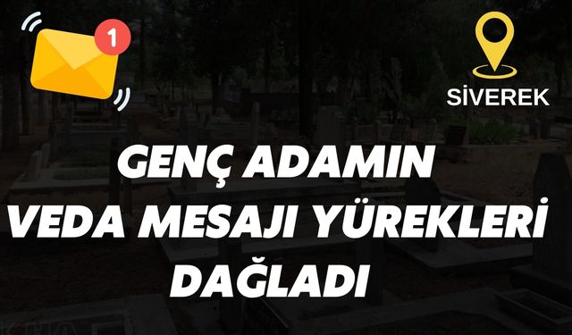 Şanlıurfa’da Ölen Genç Adamın Yürek Burkan Veda Mesajı Ortaya Çıktı