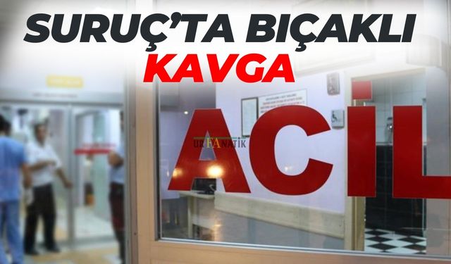 Suruç’ta Bıçaklı Kavga: Yaralanan 2 Kişi…