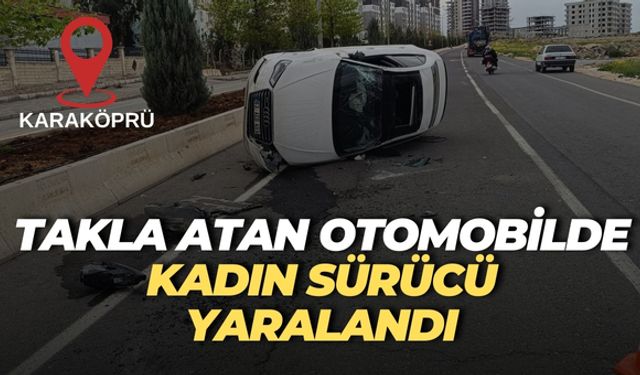 Şanlıurfa Karaköprü'de Takla Atan Otomobilde Kadın Sürücü Yaralandı