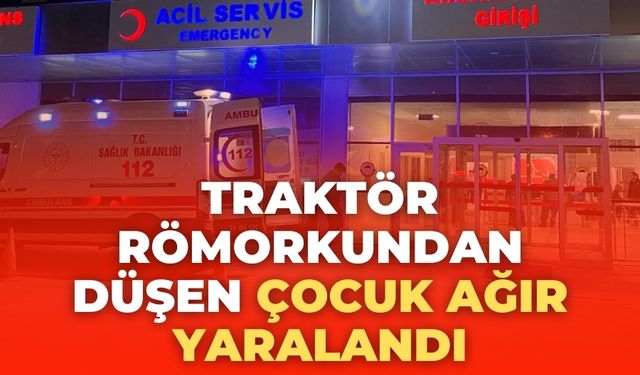 Akçakale'de Traktör Römorkundan Düşen Çocuk Ağır Yaralandı
