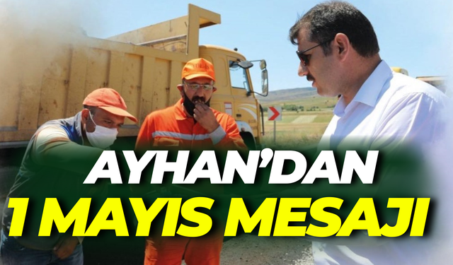 Eski Şanlıurfa Valisi Salih Ayhan’dan 1 Mayıs Mesajı