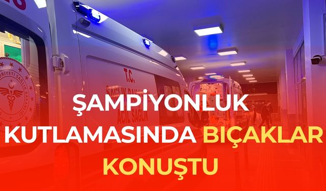 Galatasaray Kutlaması Şanlıurfa’da Kanlı Bitti: Yaralılar Var