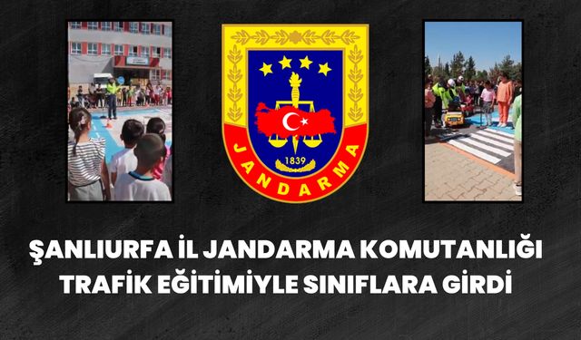Şanlıurfa İl Jandarma Komutanlığı’ndan Öğrencilere Uygulamalı Trafik Eğitimi