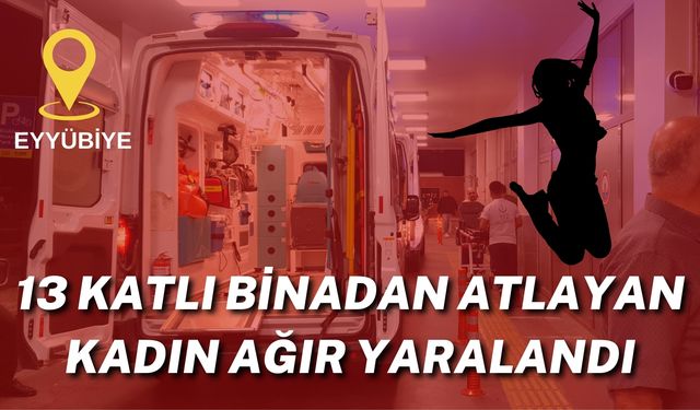 Şanlıurfa'da 13 Katlı Binadan Atlayan Kadın Ağır Yaralandı