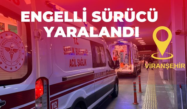 Şanlıurfa’nın Viranşehir İlçesinde Trafik Kazası: Engelli Sürücü Yaralandı