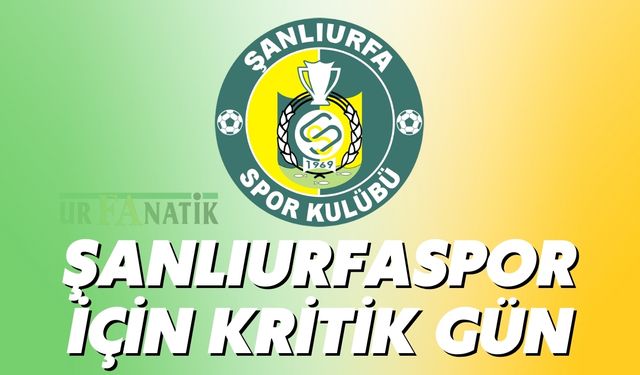 Şanlıurfaspor İçin Kritik Gün