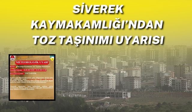 Siverek Kaymakamlığı’ndan Toz Taşınımı Uyarısı: Dikkatli ve Tedbirli Olun
