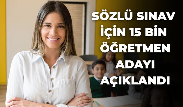 15 Bin Sözleşmeli Öğretmen Ataması İçin Sözlü Sınav Adayları Belli Oldu