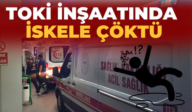 Şanlıurfa’da TOKİ İnşaatında İskele Çöktü: 1’i Ağır 2 İşçi Yaralandı