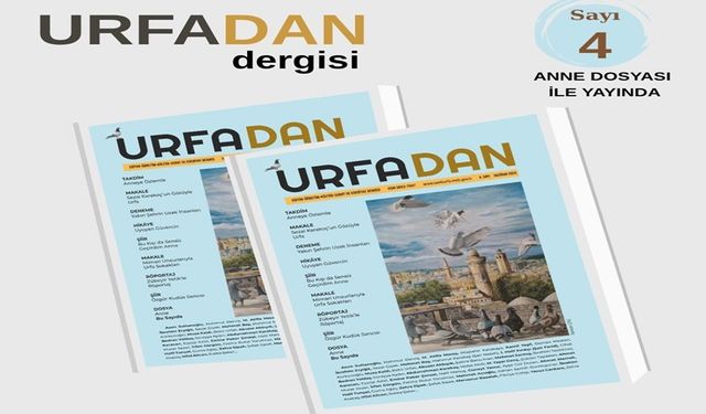 Urfa’dan Dergisi, 4. Sayısında “Anne” Temasıyla Okurlarıyla Buluşuyor