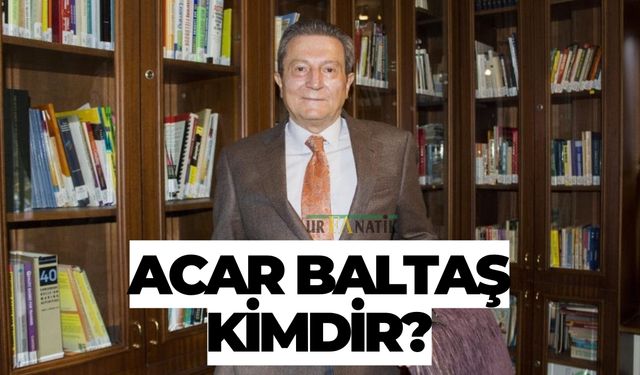 Acar Baltaş Kimdir? Doktor mu, Mesleği, Ne İş Yapıyor? Nerede Görev Yaptı?