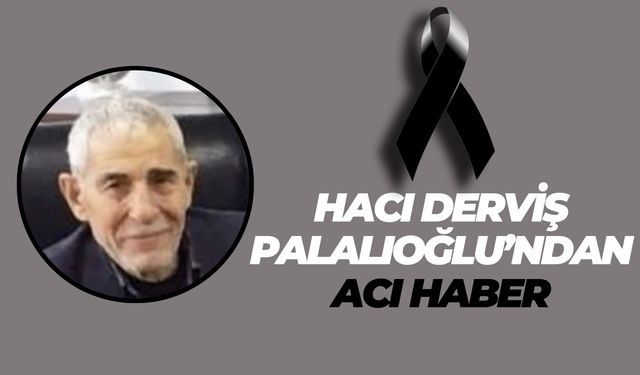Şanlıurfa’nın Değerli Simalarından Hacı Derviş Palalıoğlu Vefat Etti