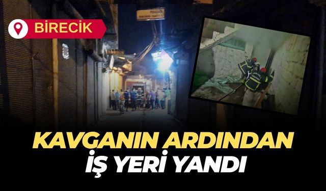 Şanlıurfa Birecik’te Kavga Sonrası İş Yeri Kundaklandı İddiası