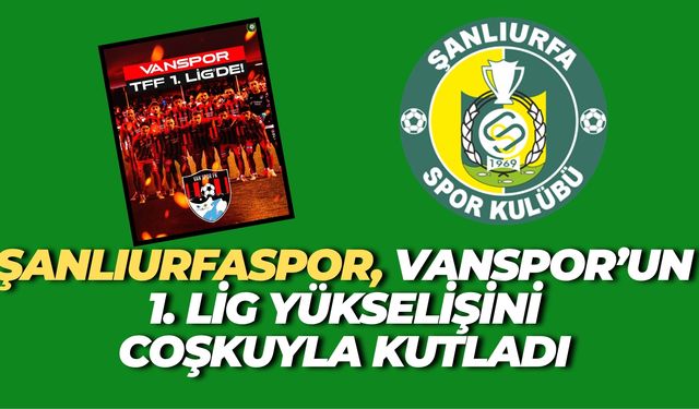 Şanlıurfaspor’dan Vanspor’a 1. Lig Tebriği